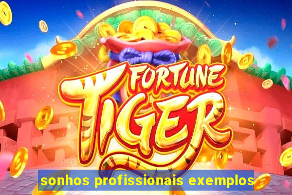 sonhos profissionais exemplos